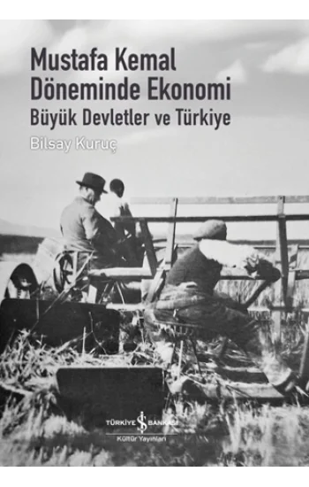 Mustafa Kemal Döneminde Ekonomi - Büyük Devletler ve Türkiye (Ciltli)