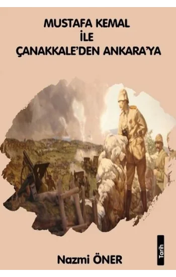 Mustafa Kemal ile Çanakkaleden Ankaraya