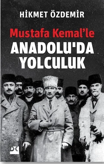 Mustafa Kemalle Anadoluda Yolculuk