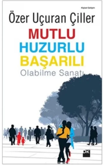 Mutlu Huzurlu Başarılı Olabilme Sanatı