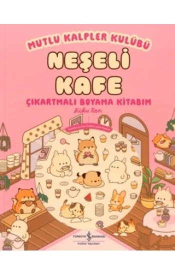 Mutlu Kalpler Kulübü - Neşeli Kafe Çıkartmalı Boyama Kitabım