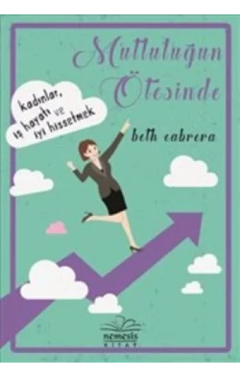 Mutluluğun Ötesinde-Kadınlar, İş Hayatı ve İyi Hissetme