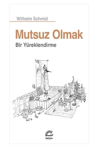 Mutsuz Olmak: Bir Yüreklendirme