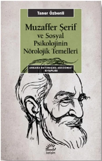 Muzaffer Şerif ve Sosyal Psikolojinin Nörolojik Temelleri