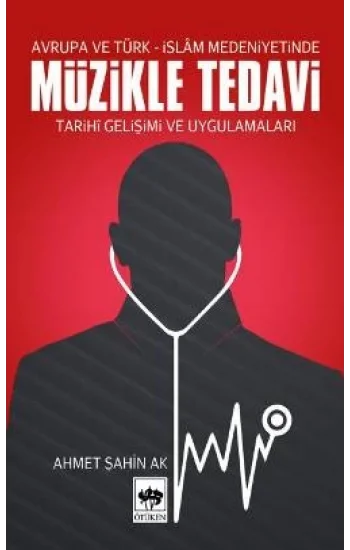 Müzikle Tedavi - Avrupa ve Türk-İslam Medeniyetinde