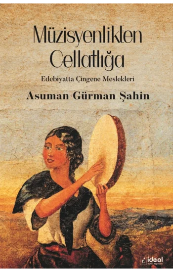 Müzisyenlikten Cellatlığa - Edebiyatta Çingene Meslekleri
