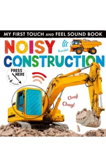 My First Touch and Feel Sound Book: Noisy Construction