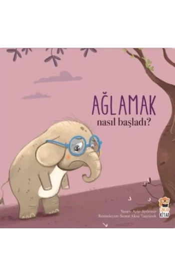 Nasıl Başladı? - Ağlamak