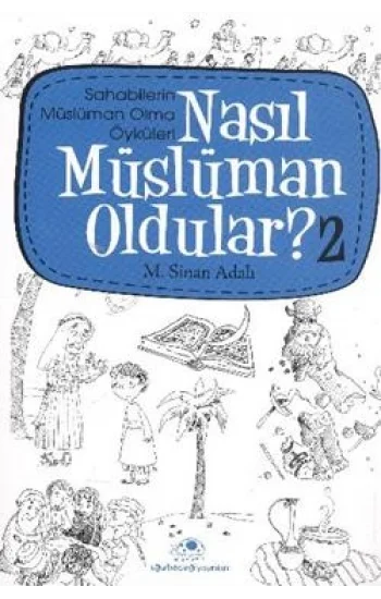Nasıl Müslüman Oldular - 2 - Sahabilerin Müslüman Olma Öyküleri