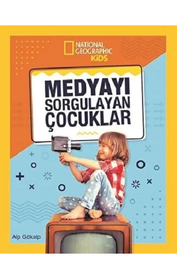 NATINONAL GEOGRAPHIC KIDS - MEDYAYI SORGULAYAN ÇOCUKLAR