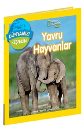 National Geographic Kids Dünyamızı Keşfedin – Yavru Hayvanlar