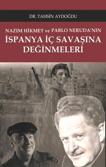 Nazım Hikmet ve Pablo Nerudanın İspanya İç Savaşına Değinmeleri