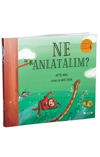Ne Anlatalım? - Ormanda Oyun Serisi 3