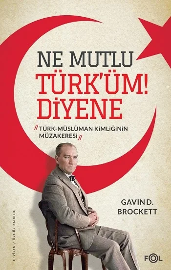 Ne Mutlu Türküm Diyene  –Türk-Müslüman Kimliğinin Müzakeresi–