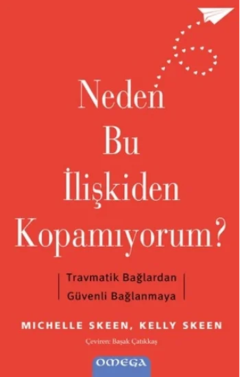 Neden Bu İlişkiden Kopamıyorum? - Travmatik Bağlardan Güvenli Bağlanmaya