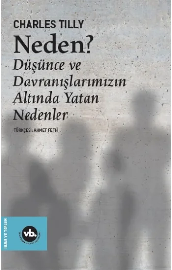 Neden ?Düşünce ve Davranışlarımızın Altında Yatan Nedenler