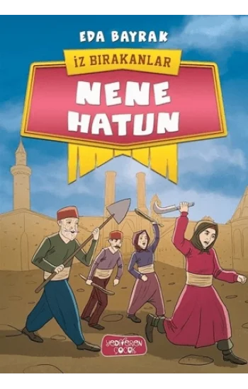 Nene Hatun - İz Bırakanlar