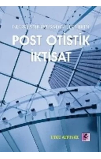 Neoklasik İktisadın Eleştirisi - Post Otistik İktisat