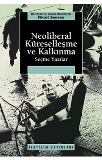 Neoliberal Küreselleşme ve Kalkınma: Seçme Yazılar