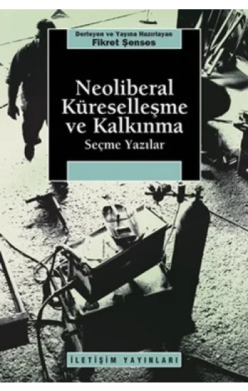 Neoliberal Küreselleşme ve Kalkınma: Seçme Yazılar