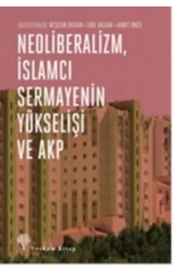 Neoliberalizm, İslamcı Sermayenin Yükselişi ve Akp