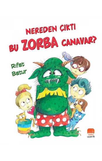 Nereden Çıktı Bu Zorba Canavar?