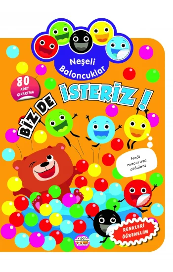Neşeli Baloncuklar - Biz de İsteriz!