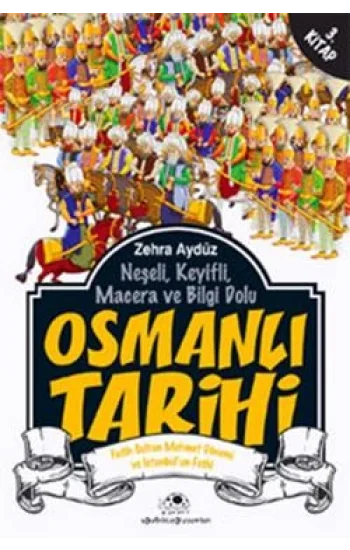 Neşeli, Keyifli, Macera ve Bilgi Dolu Osmanlı Tarihi - 3. Kitap