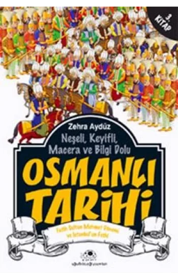 Neşeli, Keyifli, Macera ve Bilgi Dolu Osmanlı Tarihi - 3. Kitap