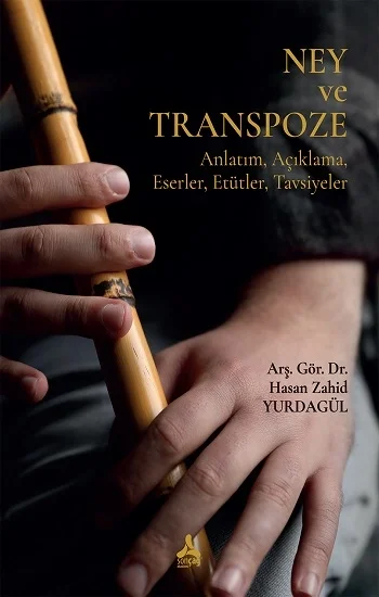 Ney Ve Transpoze (Anlatım, Açıklama, Eserler, Etütler, Tavsiyeler)