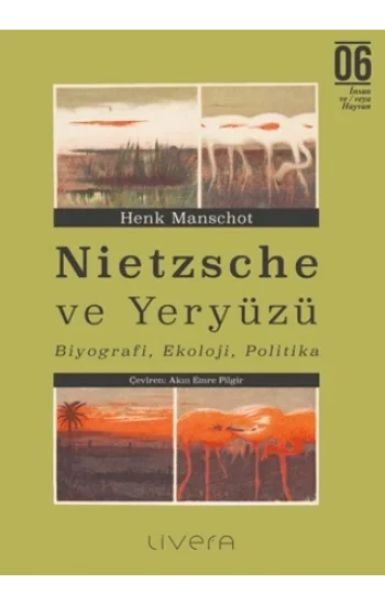 Nietzsche ve Yeryüzü: Biyografi, Ekoloji, Politika