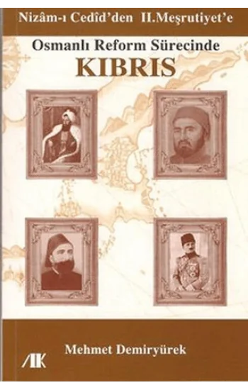Nizam-ı Cedid’den II. Meşrutiyet’e Osmanlı Reform Sürecinde Kıbrıs