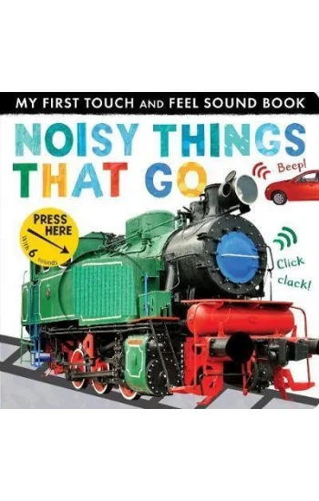 Noisy Things That Go (My First Touch and Feel Sound Book) (Sesli Kitap )