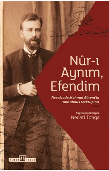Nur-ı Aynım, Efendim Recaizadenin Unutulmuş Mektupları
