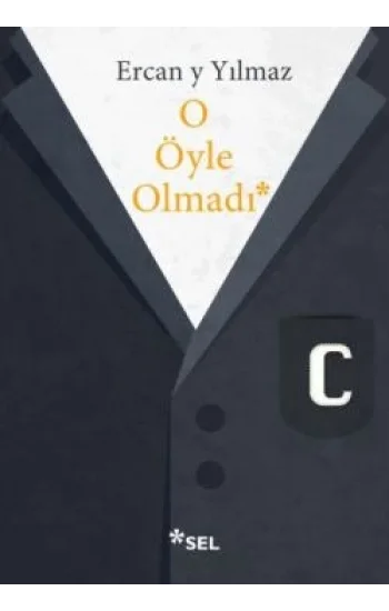 O Öyle Olmadı