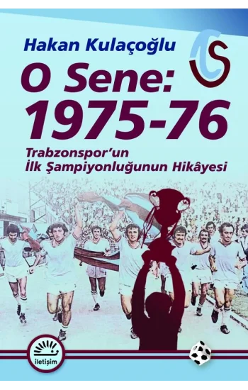 O Sene 1975 76 Trabzonsporun İlk Şampiyonluğunun Hikayesi