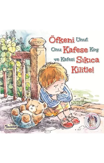 Öfkeni Kafese Sıkıca Kilitle! - Kendine Yardımcı Ol