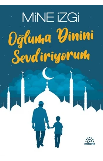 Oğluma Dinini Sevdiriyorum