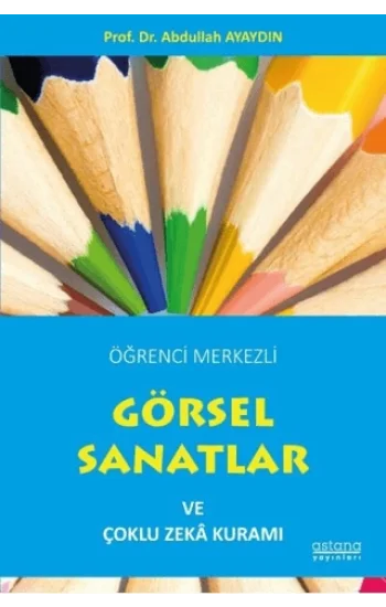 Öğrenci Merkezli Görsel Sanatlar ve Çoklu Zeka Kuramı