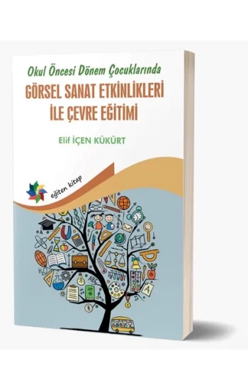 Okul Öncesi Dönem Çocuklarında Görsel Sanat Etkinlikleri ile Çevre Eğitimi