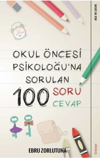 Okul Öncesi Psikoloğuna Sorulan 100 Soru 100 Cevap
