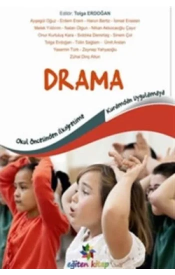 Okul öncesinden İlköğretime Kuramdan Uygulamaya Drama