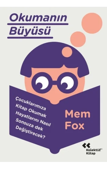 Okumanın Büyüsü;Çocuklarımıza Kitap Okumak Hayatlarını Neden Sonsuza Dek Değiştirecek?