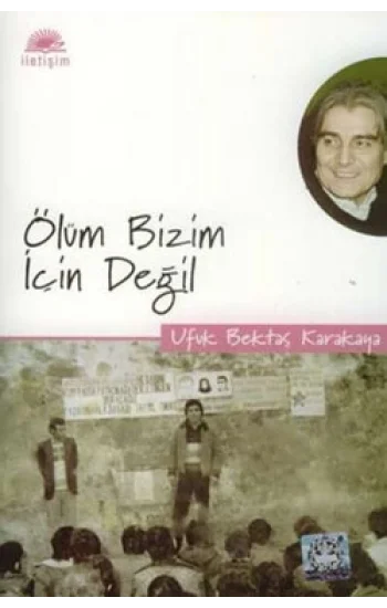 Ölüm Bizim İçin Değil