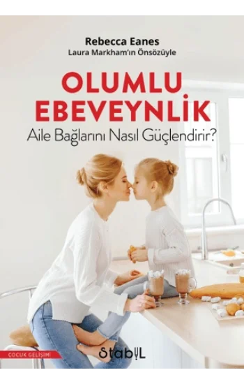 Olumlu Ebeveynlik Aile Bağlarını Nasıl Güçlendirir