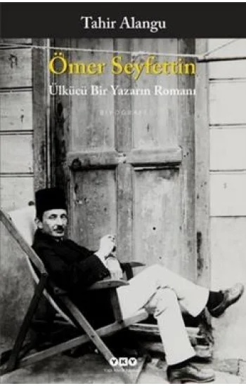 Ömer Seyfettin : Ülkücü Bir Yazarın Romanı