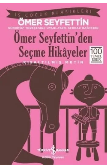 Ömer Seyfettinden Seçme Hikayeler (Kısaltılmış Metin) 100 Temel Eser