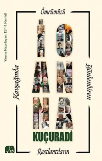 Ömrümüzü Yönlendiren Rastlantıların Kavşağında İoanna Kuçuradi