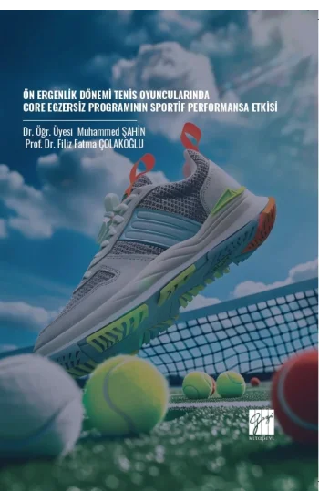 Ön Ergenlik Dönemi Tenis Oyuncularında Core Egzersiz Programının Sportif Performansa Etkisi