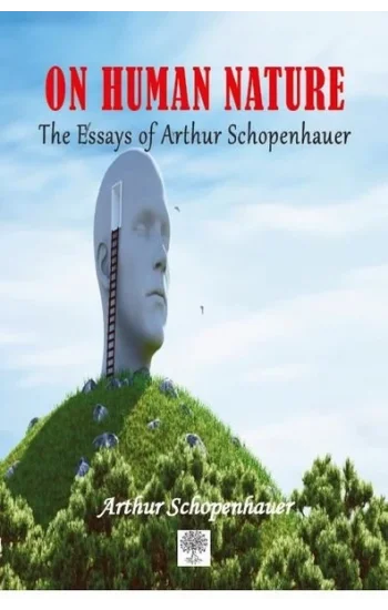 On Human Nature The Essays of Arthur Schopenhauer